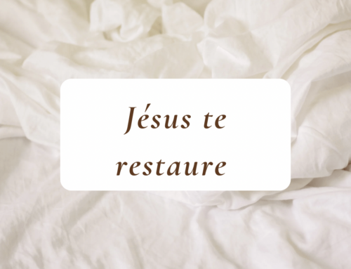 QUE JESUS-CHRIST RESTAURE L’ESTIME QUE TU AS DE TOI-MEME