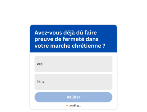 DIEU VEUT QUE TU FASSE PREUVE DE FERMETE DANS TA MARCHE CHRETIENNE
