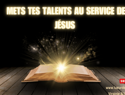 METS TES DONS ET TALENTS AU SERVICE DE JESUS-CHRIST